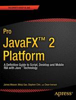 Pro JavaFX 2: A Definitive Guide to Rich Clients with Java Technology