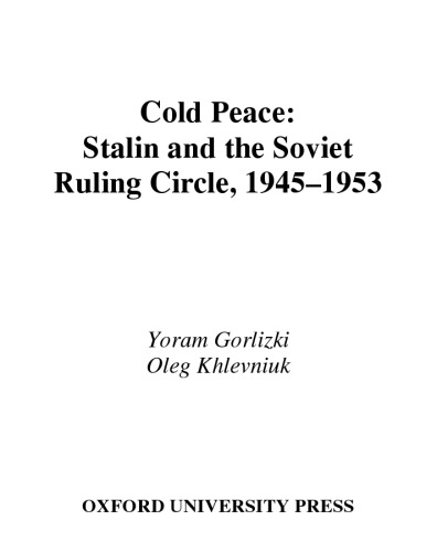 Cold Peace: Stalin and the Soviet Ruling Circle, 1945-1953