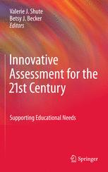 Innovative Assessment for the 21st Century: Supporting Educational Needs