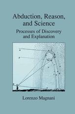 Abduction, Reason and Science: Processes of Discovery and Explanation