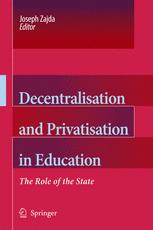 Decentralisation and Privatisation in Education: The Role of the State