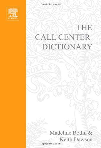 The call center dictionary: the complete guide to call center & customer support technology solutions