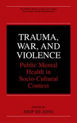 Trauma, War, and Violence: Public Mental Health in Socio-Cultural Context