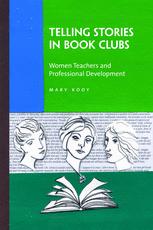 Telling Stories in Book Clubs: Women Teachers and Professional Development