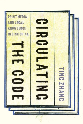 Circulating the Code: Print Media and Legal Knowledge in Qing China