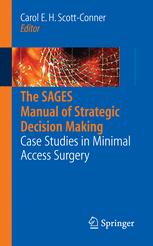 The SAGES Manual of Strategic Decision Making: Case Studies in Minimal Access Surgery