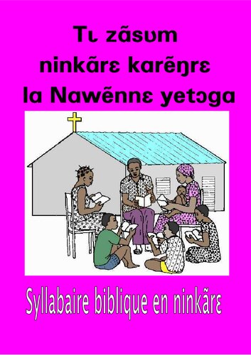Tɩ zãsʋm ninkãrɛ karẽŋrɛ la Nawẽnnɛ yetɔga. Syllabaire biblique en ninkãrɛ