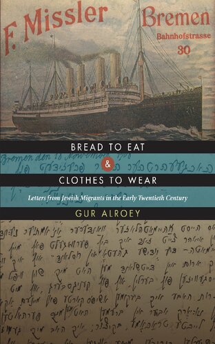 Bread to Eat and Clothes to Wear: Letters from Jewish Migrants in the Early Twentieth Century