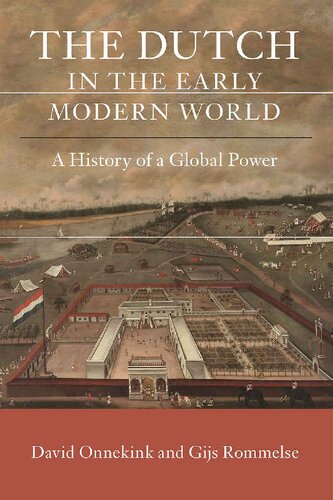 The Dutch in the Early Modern World: A History of a Global Power