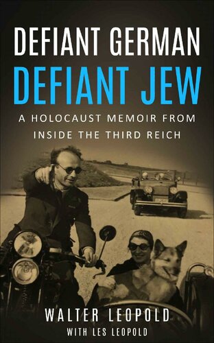 Defiant German, Defiant Jew: A Holocaust Memoir from inside the Third Reich (Holocaust Survivor Memoirs World War II Book 10)
