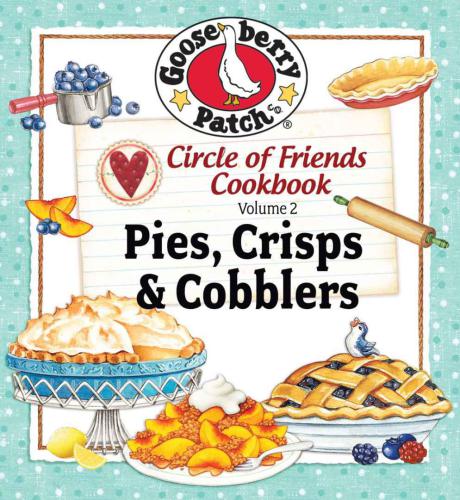 Circle of Friends: 25 Pie, Crisp & Cobbler Recipes