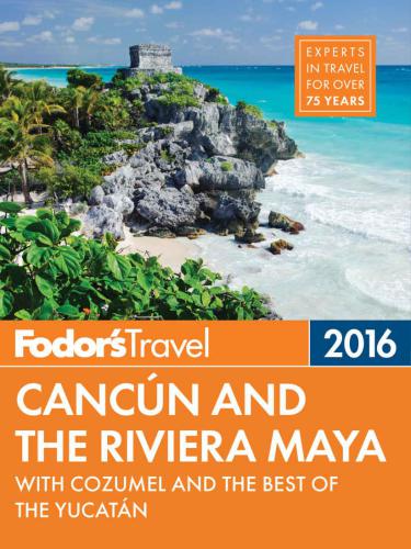 Fodor's Cancun & the Riviera Maya: with Cozumel & the Best of the Yucatan