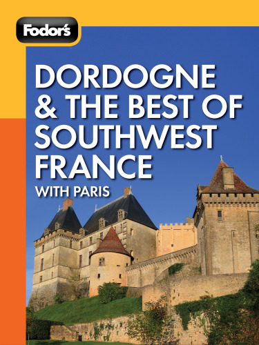 Fodor's Dordogne & the best of southwest France: with Paris