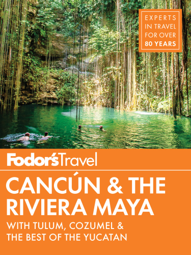 Fodor's travel Cancún & the Riviera Maya: with Tulum, Cozumel & the best of the Yucatan