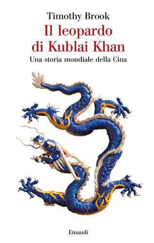 Il leopardo di Kublai Khan. Una storia mondiale della Cina