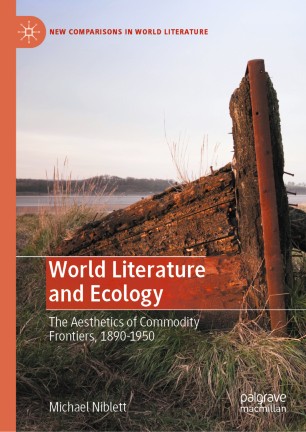 World Literature and Ecology: The Aesthetics of Commodity Frontiers, 1890-1950