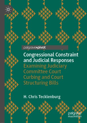 Congressional Constraint and Judicial Responses: Examining Judiciary Committee Court Curbing and Court Structuring Bills