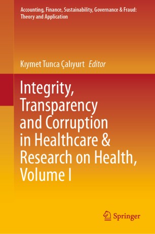 Integrity, Transparency and Corruption in Healthcare &amp; Research on Health, Volume I
