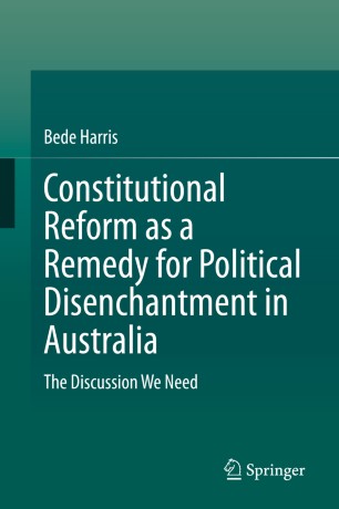 Constitutional Reform as a Remedy for Political Disenchantment in Australia: The Discussion We Need