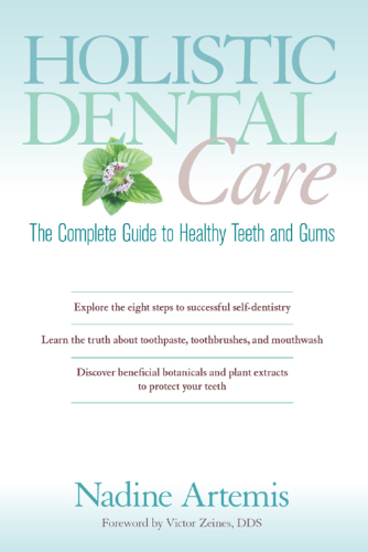 Holistic dental care: the complete guide to healthy teeth and gums