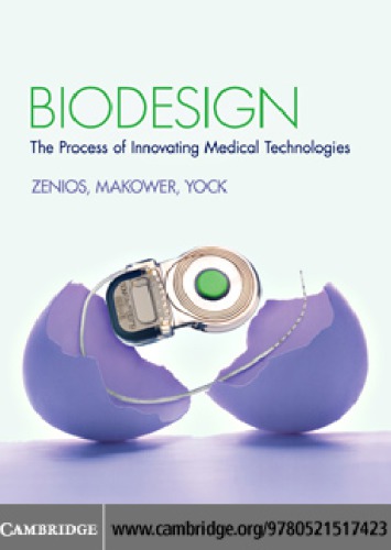 Biodesign the process of innovating medical technologies