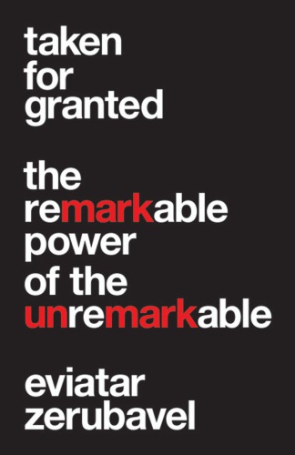Taken for granted: the remarkable power of the unremarkable