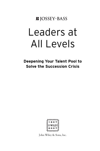 Leaders at All Levels: Deepening Your Talent Pool to Solve the Succession Crisis