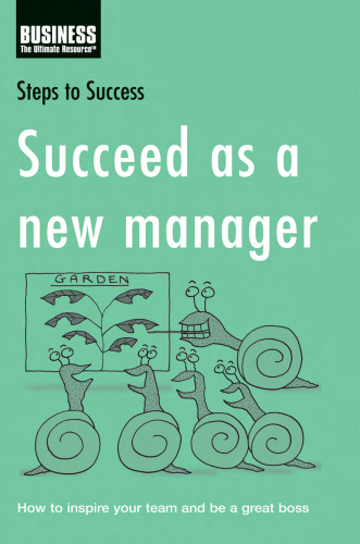 Succeed as a New Manager: How to Inspire Your Team and be a Great Boss