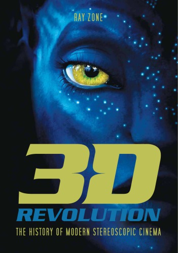 3-D revolution: the history of modern stereoscopic cinema