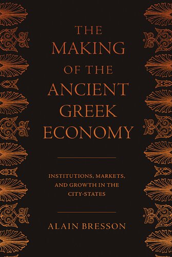 The Making of the Ancient Greek Economy: Institutions, Markets, and Growth in the City-States
