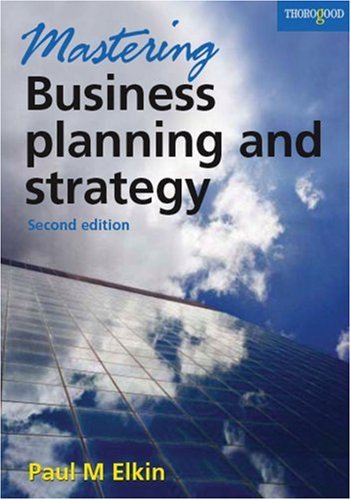 Mastering Business Planning and Strategy: The Power and Application of Strategic Thinking