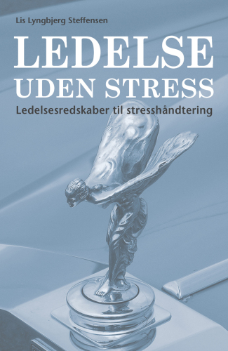 Ledelse uden stress: ledelsesredskaber til stresshåndtering