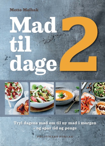 Mad til 2 dage: tryl dagens mad om til ny mad i morgen - og spar tid og penge