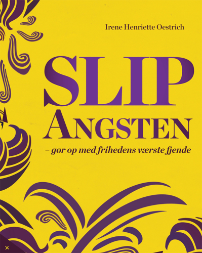 Slip angsten: gør op med frihedens værste fjende