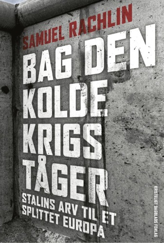 Bag den kolde krigs tåger: Stalins arv til et splittet Europa