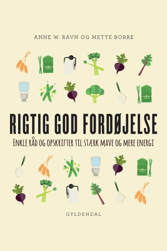 Rigtig god fordøjelse: Enkle råd og opskrifter til stærk mave og mere energi