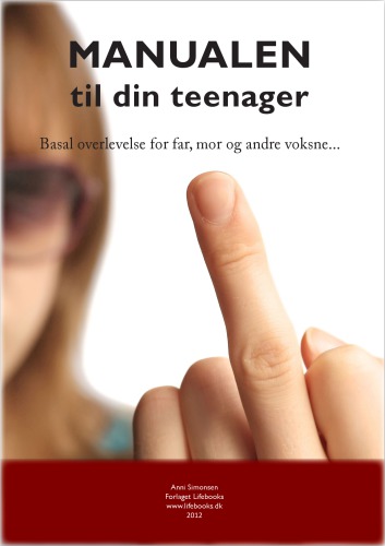 Manualen til din teenager: basal overlevelse for far, mor og andre voksne-