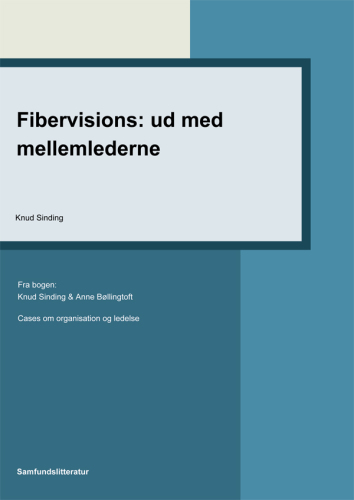 Fibervisions: ud med mellemlederne Cases om organistion og ledelse