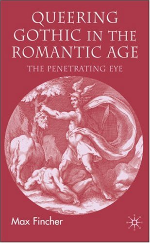 Queering Gothic in the Romantic Age: The Penetrating Eye