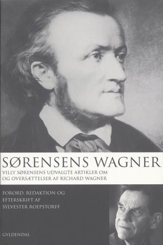 Sørensens Wagner: Villy Sørensens udvalgte artikler om og oversættelser af Richard Wagner