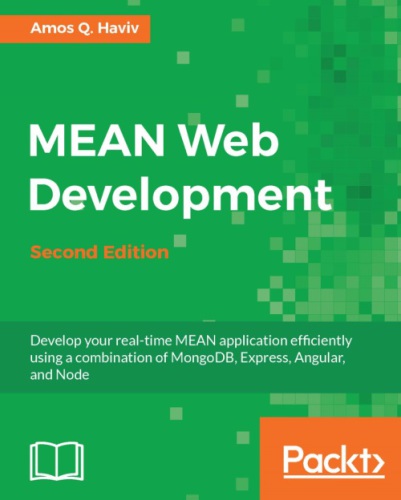 MEAN web development develop your real-time MEAN application efficiently using a combination of MongoDB, Express, Angular, and Node