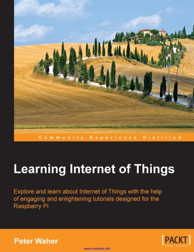 Learning Internet of Things explore and learn about Internet of Things with the help of engaging and enlightening tutorials designed for the Raspberry Pi