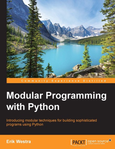 Modular programming with Python: introducing modular techniques for building sophisticated programs using Python