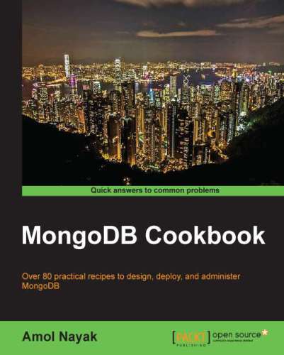 MongoDB cookbook: over 80 practical recipes to design, deploy, and administer MongoDB