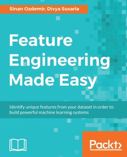 Feature engineering made easy: identify unique features from your dataset in order to build powerful machine learning systems