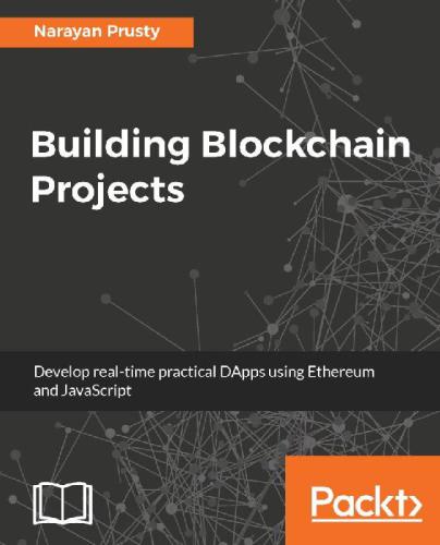 Building Blockchain projects: building decentralized Blockchain applications with Ethereum and Solidity