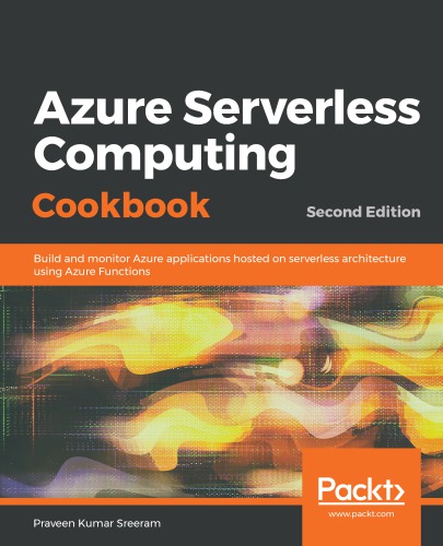 Azure serverless computing cookbook solve problems at scale by leveraging Azure functions