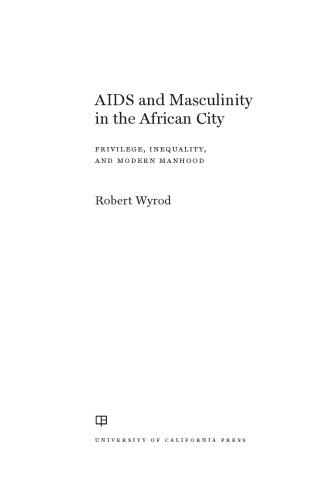 AIDS and masculinity in the African city: privilege, inequality, and modern manhood