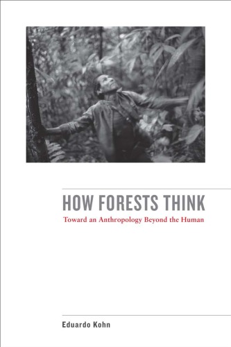 How forests think: toward an anthropology beyond the human