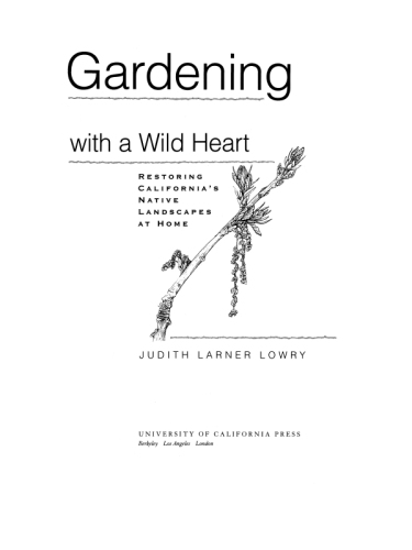 Gardening with a wild heart: restoring California's native landscapes at home
